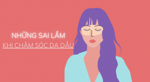 Những sai lầm của chăm sóc da dầu BANNER
