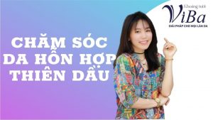 chăm sóc da hỗn hợp thiên dầu đúng cách